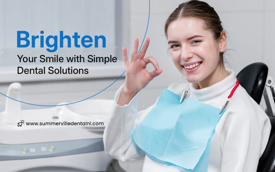 Brighten Your Smile with Simple Dental Solutions