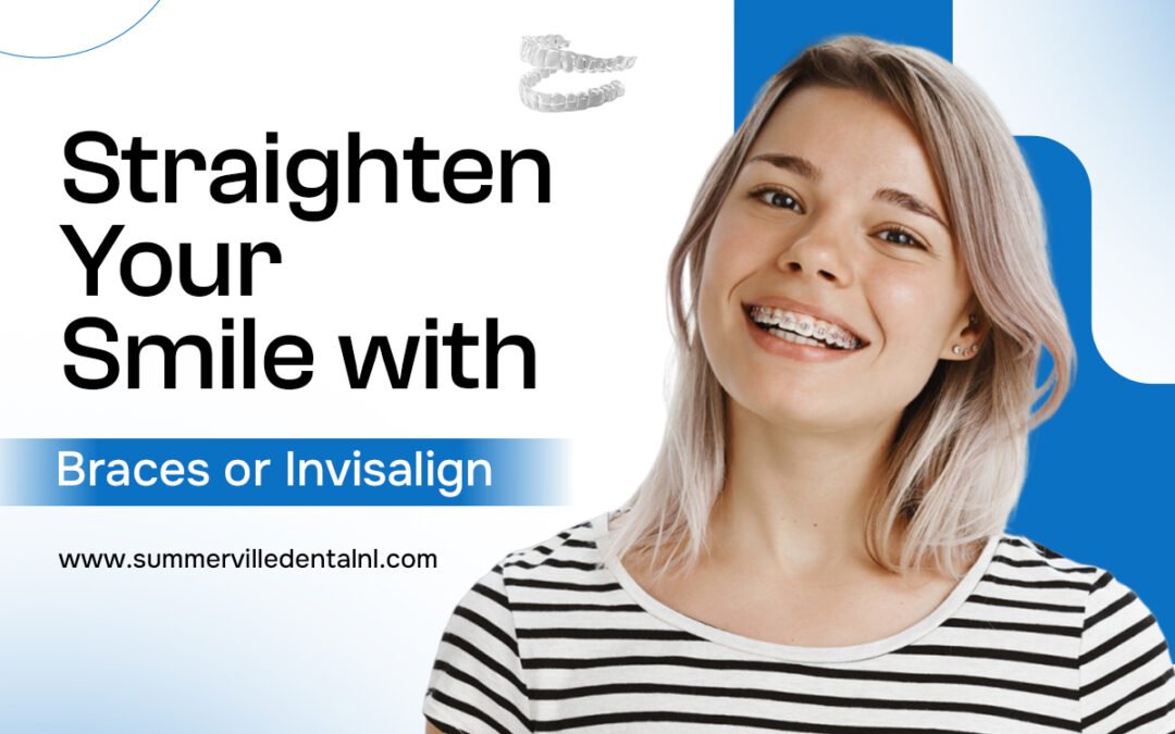 Straighten Your Smile with Braces or Invisalign