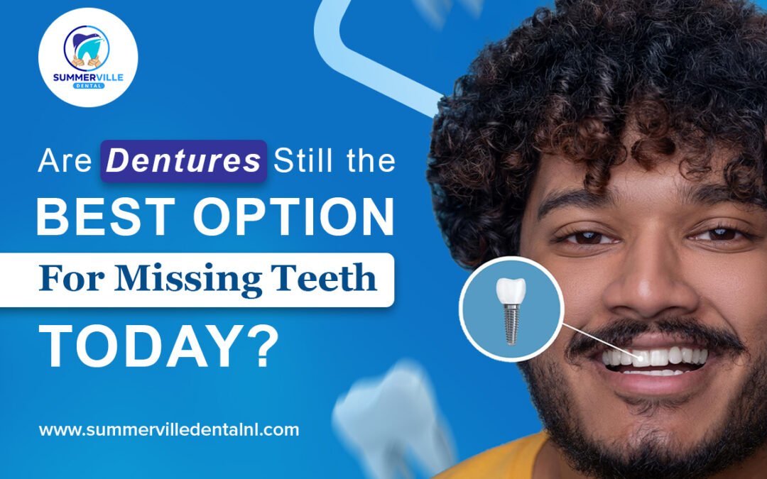Are Dentures Still the Best Option for Missing Teeth Today?