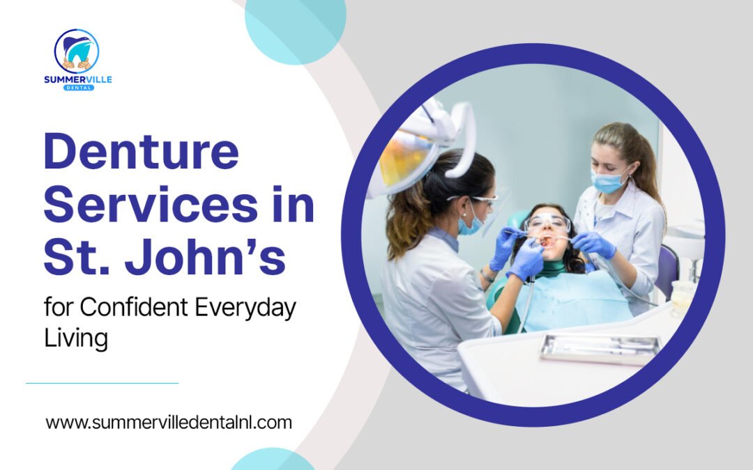 Denture Services in St. John’s for Confident Everyday Living